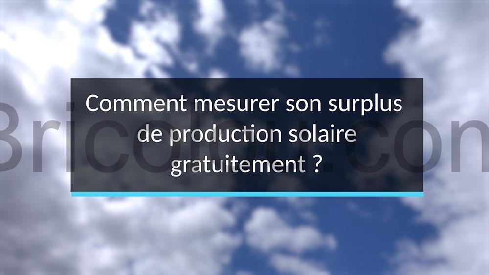 Comment mesurer son surplus gratuitement Comment mesurer gratuitement son surplus solaire ?